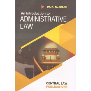 Central Law Publication's An Introduction to Administrative Law by Dr. K. C. Joshi